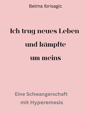 cover image of Ich trug neues Leben und kämpfte um meins